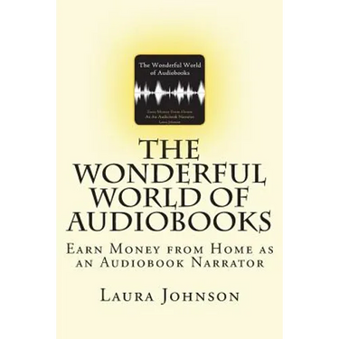 The Wonderful World of Audiobooks: Earn Money From Home As An Audiobook Narrator