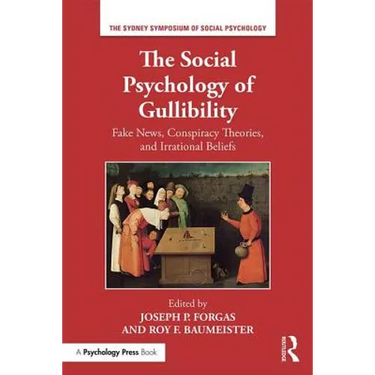 The Social Psychology of Gullibility: Conspiracy Theories, Fake News and Irrational Beliefs