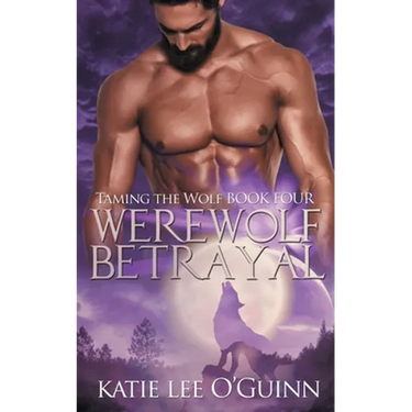 Werewolf Betrayal: Book 4 in the Taming the Wolf Series