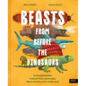 Beasts from Before the Dinosaurs: Extraordinary Forgotten Creatures from 250 Million Years Ago