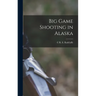 Big Game Shooting in Alaska
