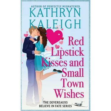 Red Lipstick Kisses and Small Town Wishes