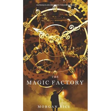 The Magic Factory (Oliver Blue and the School for Seers-Book One)