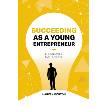 Succeeding as a Young Entrepreneur: Lessons in Life and Business