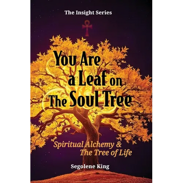 You Are A Leaf On The Soul Tree: Spiritual Alchemy & The Tree of Life