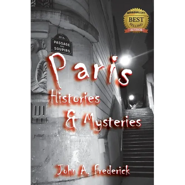 Paris Histories and Mysteries: How the City of Lights Changed the World