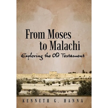 From Moses to Malachi: Exploring the Old Testament