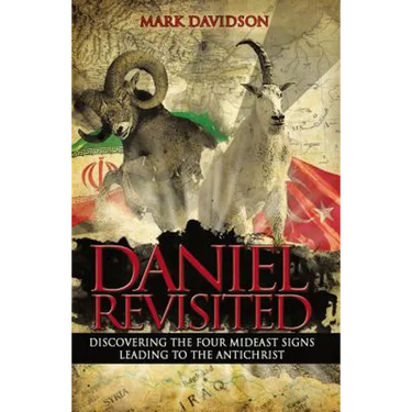 Daniel Revisited: Discovering the Four Mideast Signs Leading to the Antichrist