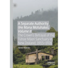 A Separate Authority (He Mana Motuhake), Volume II: The Crown's Betrayal of the Tūhoe Māori Sanctuary in New Zealand, 1915-1926