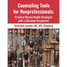 Counseling Tools For Nonprofessionals: Practical Mental Health Strategies With a Christian Perspective