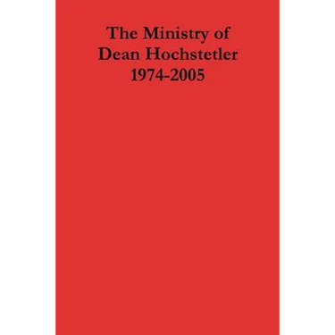 The Ministry of Dean Hochstetler 1974-2005