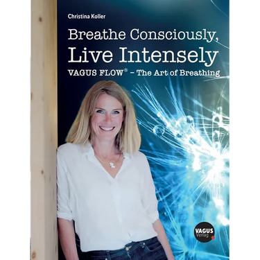 Breathe Consciously, Live Intensely: VAGUS FLOW(R) - The Art of Breathing