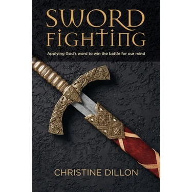 Sword Fighting: Applying God's word to win the battle for our mind