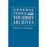 General Index to the Documents Relating to the Colonial History of the State of New Jersey. Archives of the State of New Jersey, First Series