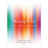 Blessing It All: Rituals for Transition and Transformation