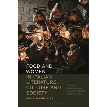 Food and Women in Italian Literature, Culture and Society: Eve's Sinful Bite