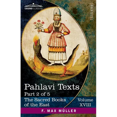 Pahlavi Texts, Part 2 of 5: The Dâdistân-î Dînîk and the Epistles of Mânûskîhar