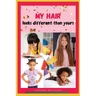 My Hair Looks Different Than Yours: A little girl's love letter to her hair
