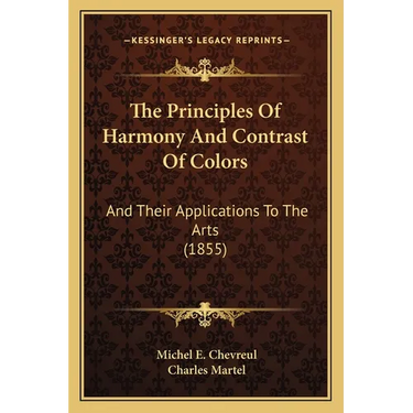 The Principles Of Harmony And Contrast Of Colors: And Their Applications To The Arts (1855)