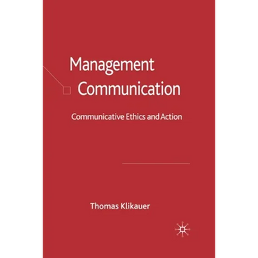 Management Communication: Communicative Ethics and Action