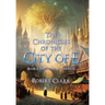 The Chronicles of the City of E: Book 1: The Heart of the Tree