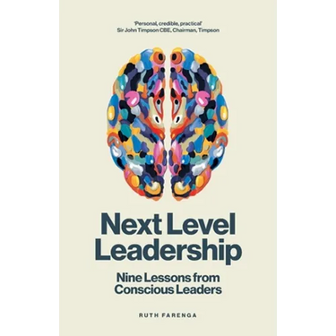 Next Level Leadership: Nine Lessons from Conscious Leaders