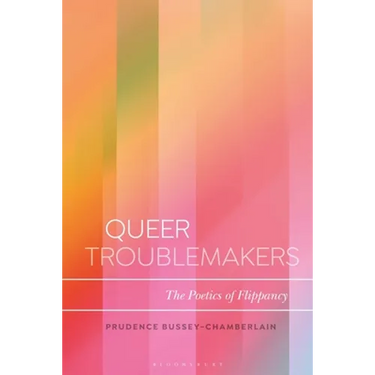 Queer Troublemakers: The Poetics of Flippancy