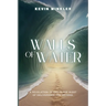 Walls of Water: A Revelation of God in the Midst of Deliverance and Beyond