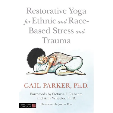 Restorative Yoga for Ethnic and Race-Based Stress and Trauma