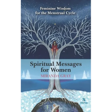 Spiritual Messages for Women: Feminine wisdom for the menstrual cycle