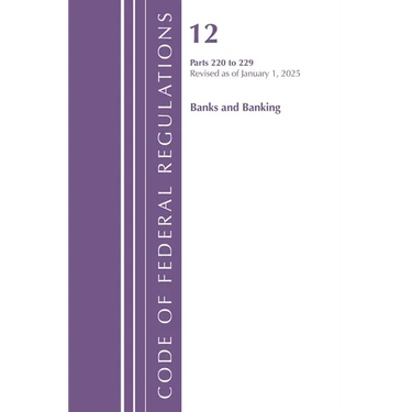 Code of Federal Regulations, Title 12 Banks and Banking, 220 to 229, Revised as of January 1, 2025