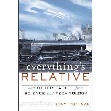 Everything's Relative: And Other Fables from Science and Technology