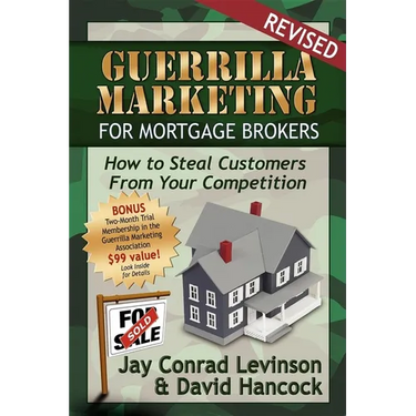 Guerrilla Marketing for Mortgage Brokers: How to Steal Customers from Your Competition