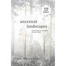Ancestral Landscapes: Searching for My Place in the World
