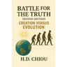 Battle for the Truth: Second Edition Creation Versus Evolution