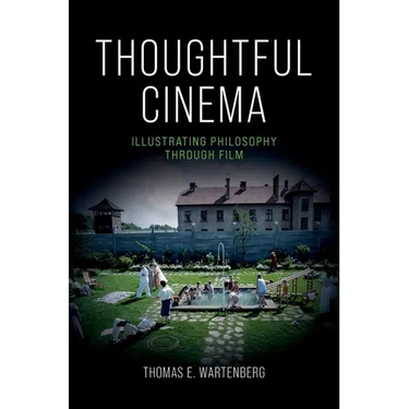 Thoughtful Cinema: Illustrating Philosophy Through Film