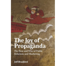 The Joy of Propaganda: The How and Why of Public Relations and Marketing