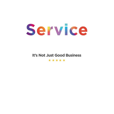 Service: It's Not Just Good Business