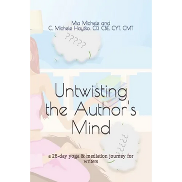 Untwisting the Author's Mind: a 28-day yoga & mediation journey for writers