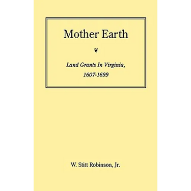Mother Earth: Land Grants in Virginia, 1607-1699