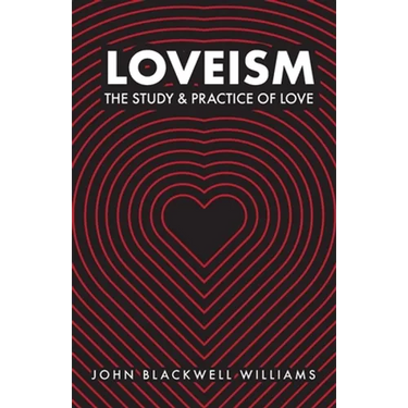 Loveism: The Study & Practice of Love