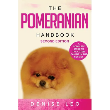 The Pomeranian Handbook: A Complete Guide to The Cutest Canine in The Cosmos