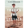 Trauma and Ecstasy: How Psychedelics Made My Life Worth Living