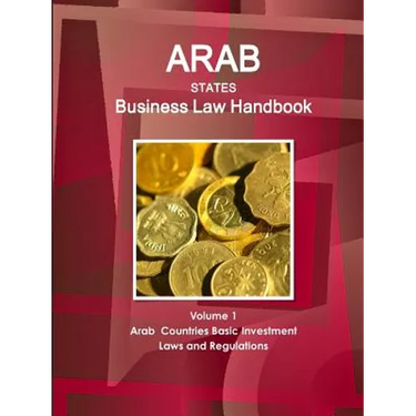Arab States Business Law Handbook Volume 1 Arab Countries Investment Laws and Regulations