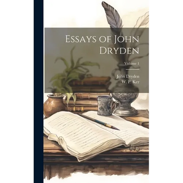Essays of John Dryden; Volume 1