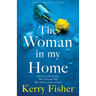 The Woman in My Home: An absolutely gripping page-turner with a twist