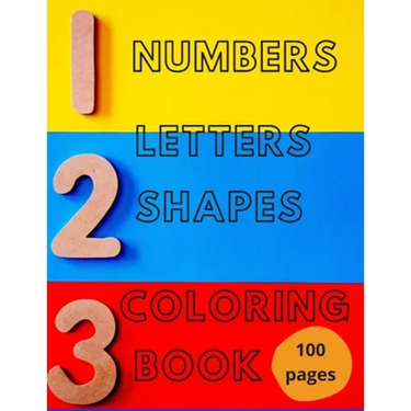 Numbers, Letters, Shapes Coloring Book.: Pre-school Education For Fun. Early Learning. For Boys & Girls. Numbers 0-10. Alphabet. First Words. Easy Sha