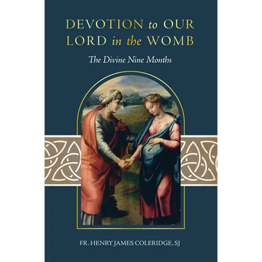 Devotion to Our Lord in the Womb: The Divine Nine Months
