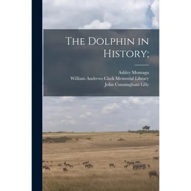 The Dolphin in History;