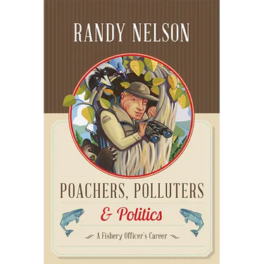 Poachers, Polluters and Politics: A Fishery Officer's Career